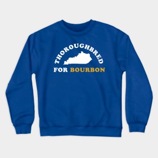 Thoroughbred For Bourbon - Kentucky Derby Crewneck Sweatshirt